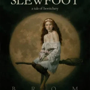 Slewfoot eBook by Brom – Dark Fantasy & Bewitchery Novel | Buy Now